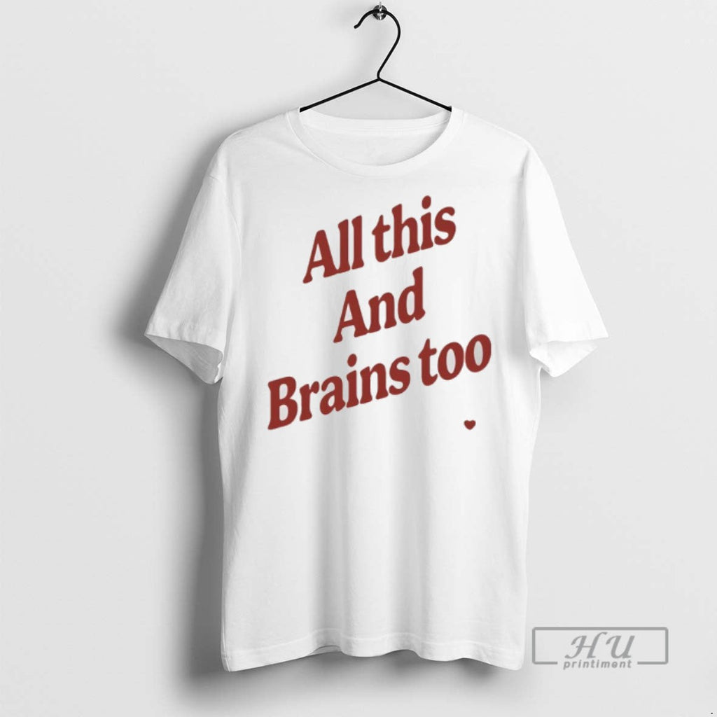 Trending All This And Brains Too Graphic - Adult & Kids T-Shirts, Sweatshirts & Hoodies apparel design preview 1