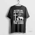 Trending As For Me And My Horse We Will Serve The - Adult & Kids T-Shirts, Sweatshirts & Hoodies apparel design preview 1