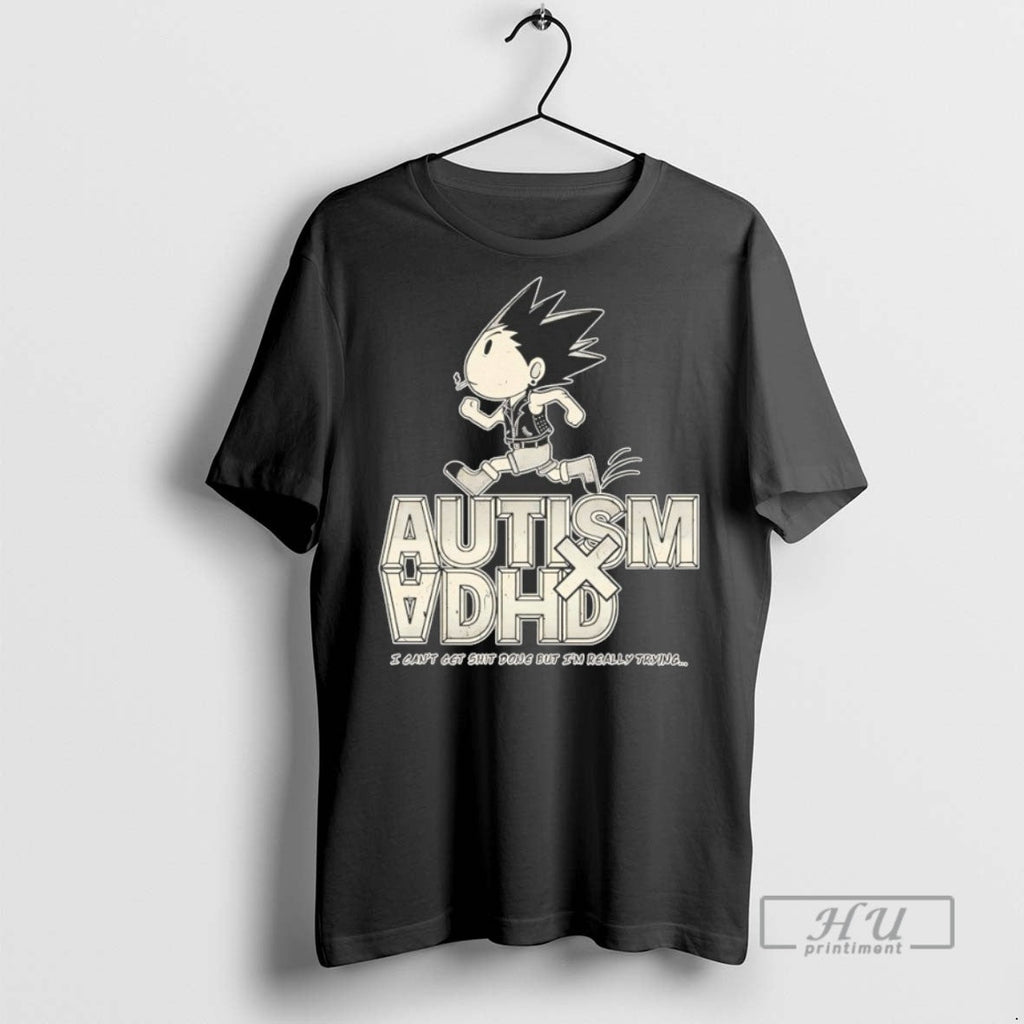 Trending Autism Adhd I Cant Get Shit Done But Im - Adult & Kids T-Shirts, Sweatshirts & Hoodies apparel design preview 1