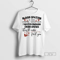 Trending Blood Spatter Is Red Luminol Shines Blue I - Adult & Kids T-Shirts, Sweatshirts & Hoodies apparel design preview 1