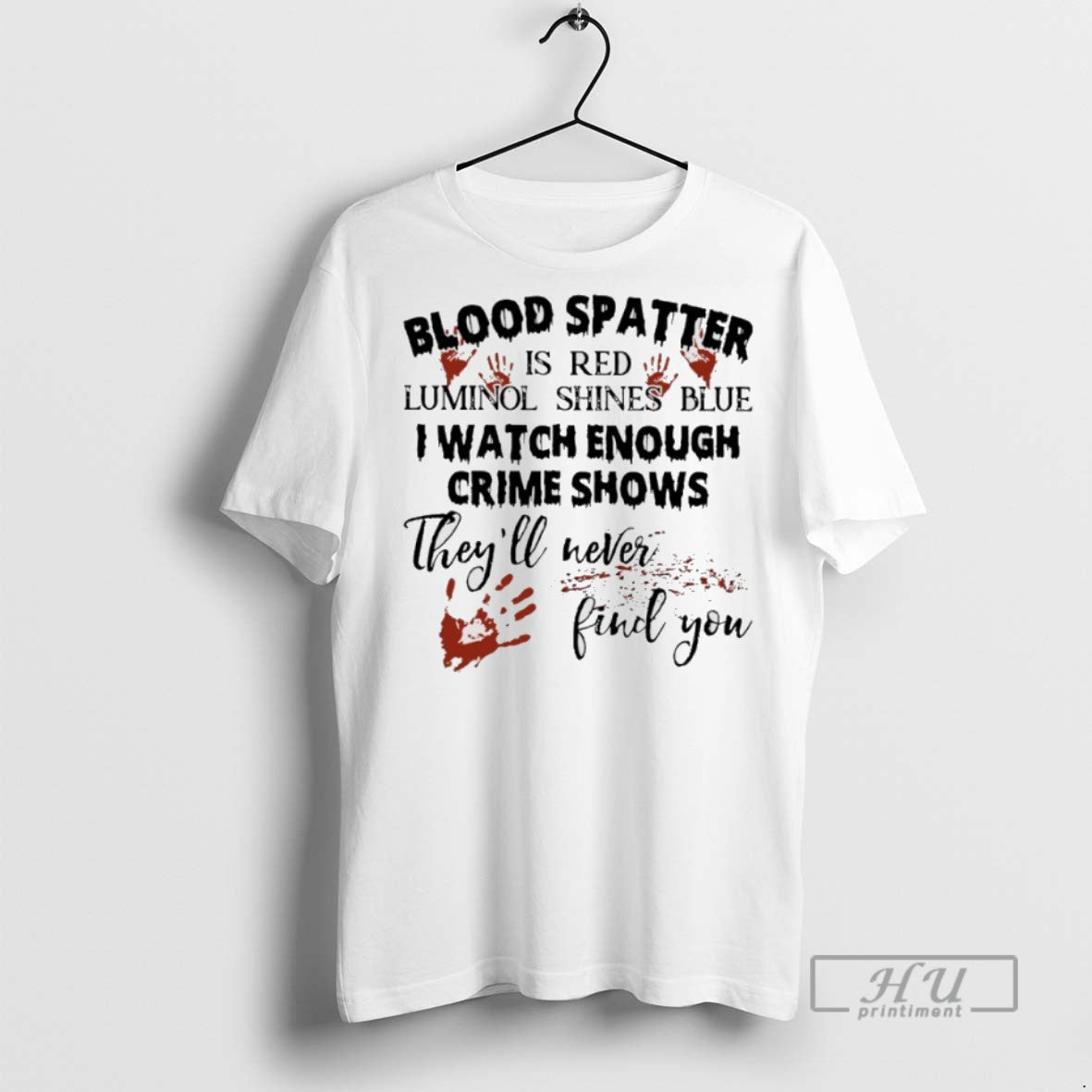 Trending Blood Spatter Is Red Luminol Shines Blue I - Adult & Kids T-Shirts, Sweatshirts & Hoodies apparel design preview 1