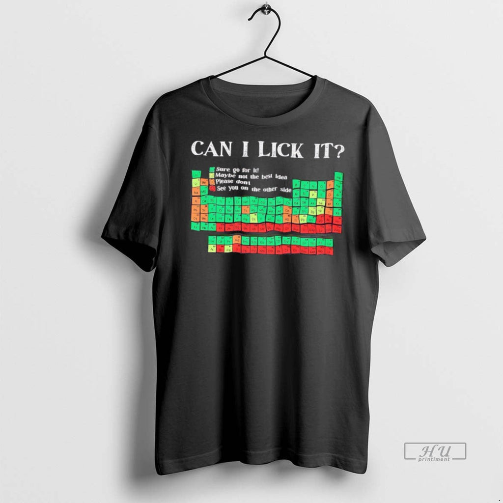 Trending Can I Lick It Periodic Table Chemistry - Adult & Kids T-Shirts, Sweatshirts & Hoodies apparel design preview 1