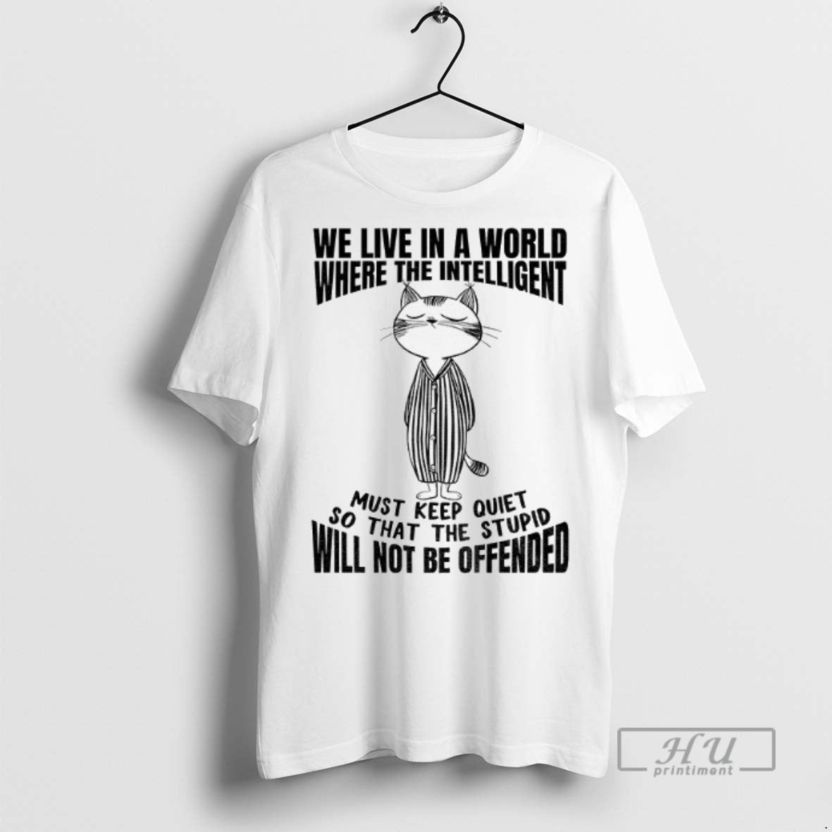 Trending Cat We Live In A World Where The Intelligent - Adult & Kids T-Shirts, Sweatshirts & Hoodies apparel design preview 1