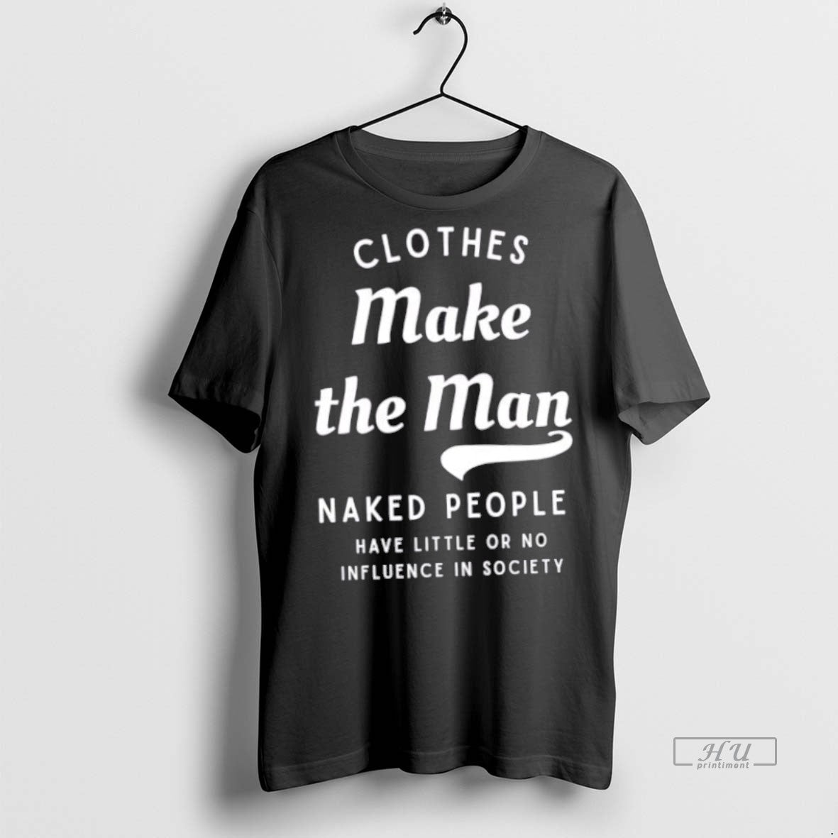Trending Clothes Make The Man Naked People Have - Adult & Kids T-Shirts, Sweatshirts & Hoodies apparel design preview 1