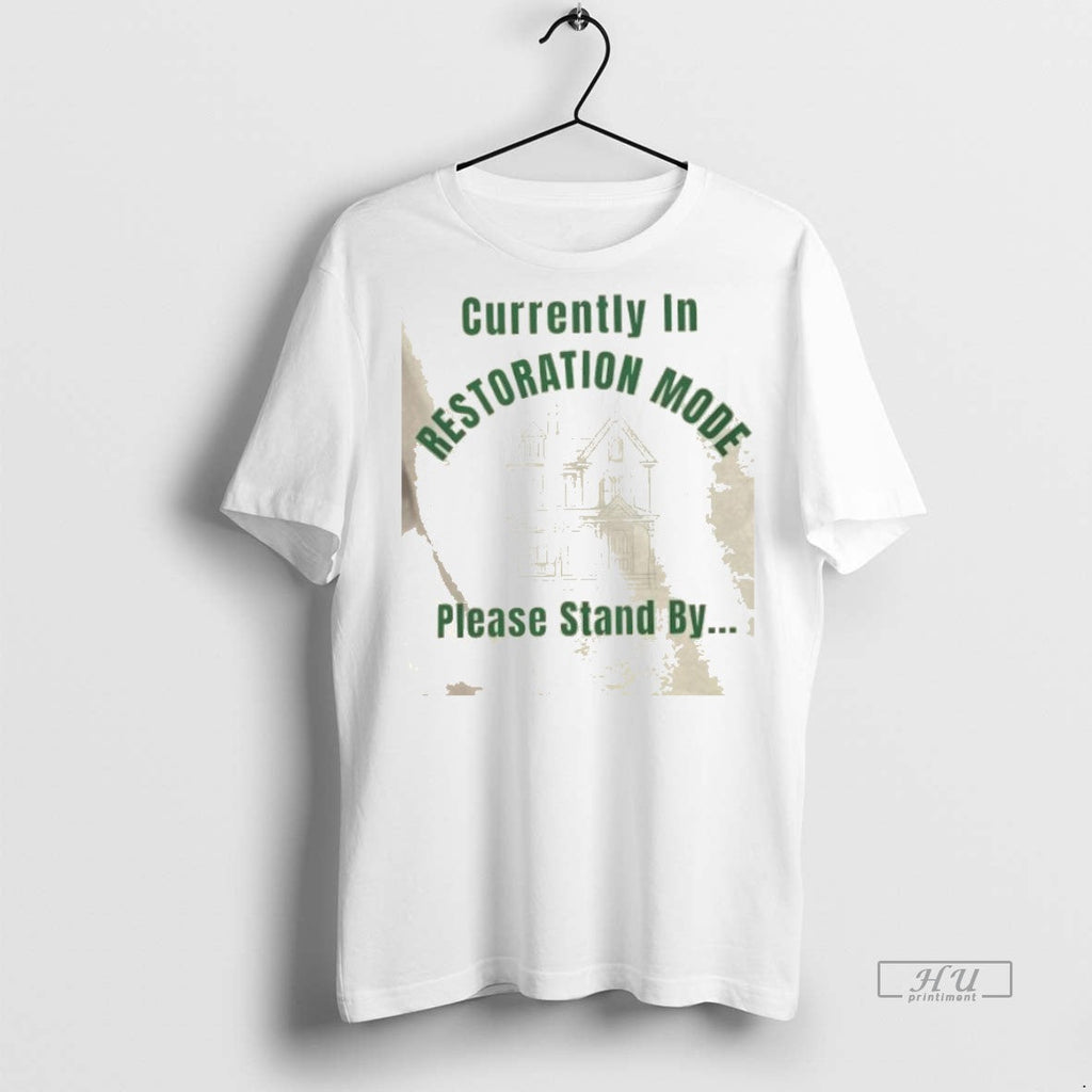 Trending Currently In Restoration Mode Please Stand - Adult & Kids T-Shirts, Sweatshirts & Hoodies apparel design preview 1