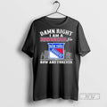 Trending Damn Right I Am A New York Rangers Fan Now - Adult & Kids T-Shirts, Sweatshirts & Hoodies apparel design preview 1