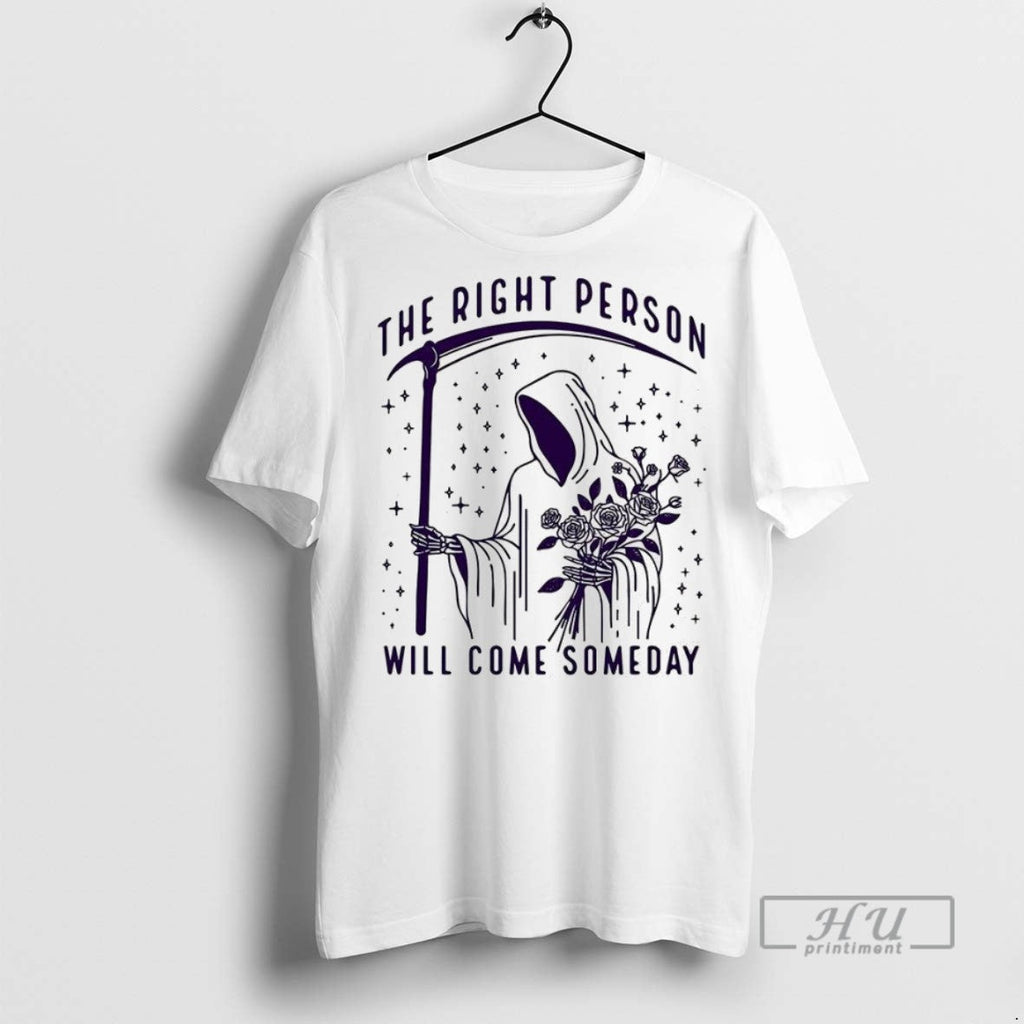 Trending Death And The Rose Right Person Will Come - Adult & Kids T-Shirts, Sweatshirts & Hoodies apparel design preview 1
