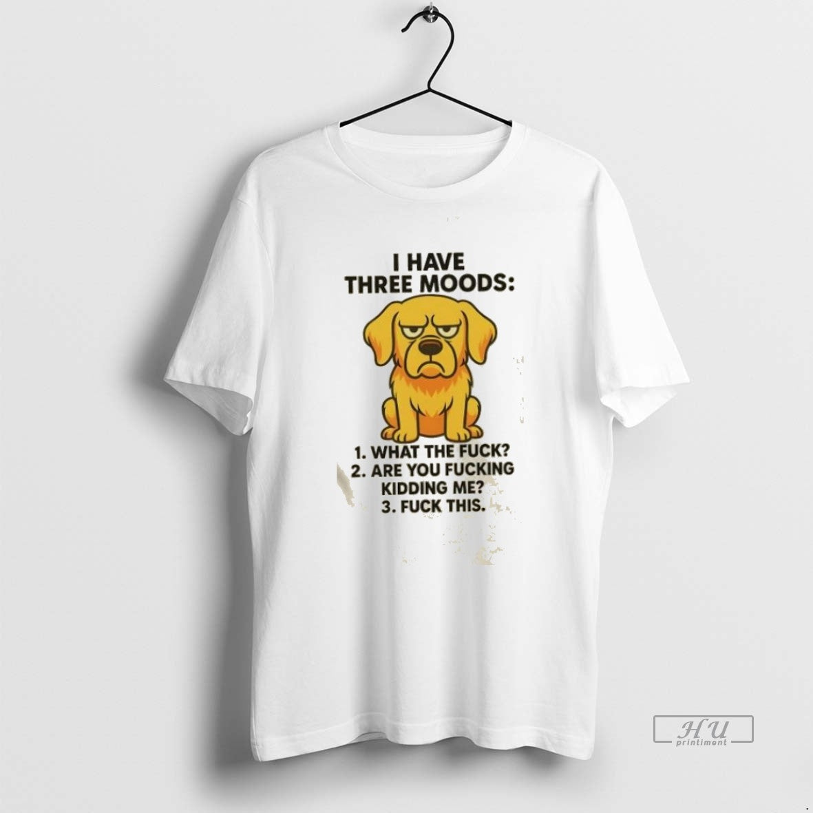 Trending Dog I Have Three Moods What The Fuck Are You - Adult & Kids T-Shirts, Sweatshirts & Hoodies apparel design preview 1