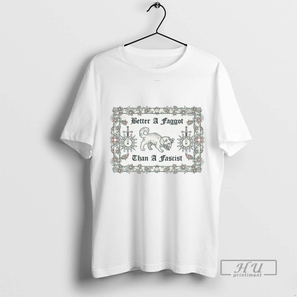 Trending Dog Better A Faggot Than Fascist Card Floral - Adult & Kids T-Shirts, Sweatshirts & Hoodies apparel design preview 1
