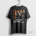 Trending Eric Adams Dont Care Still Voting Photo - Adult & Kids T-Shirts, Sweatshirts & Hoodies apparel design preview 1