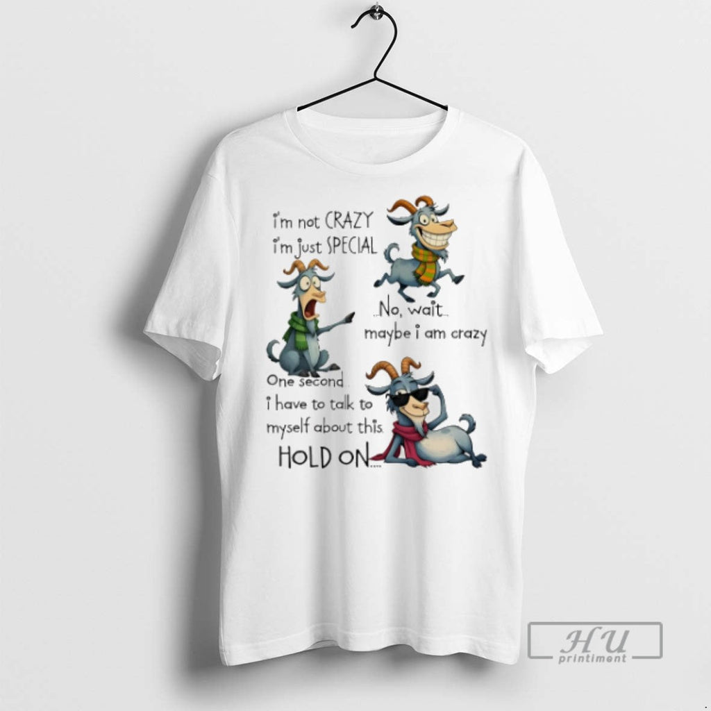 Trending Goat Im Not Crazy Just Special No Wait Maybe - Adult & Kids T-Shirts, Sweatshirts & Hoodies apparel design preview 1