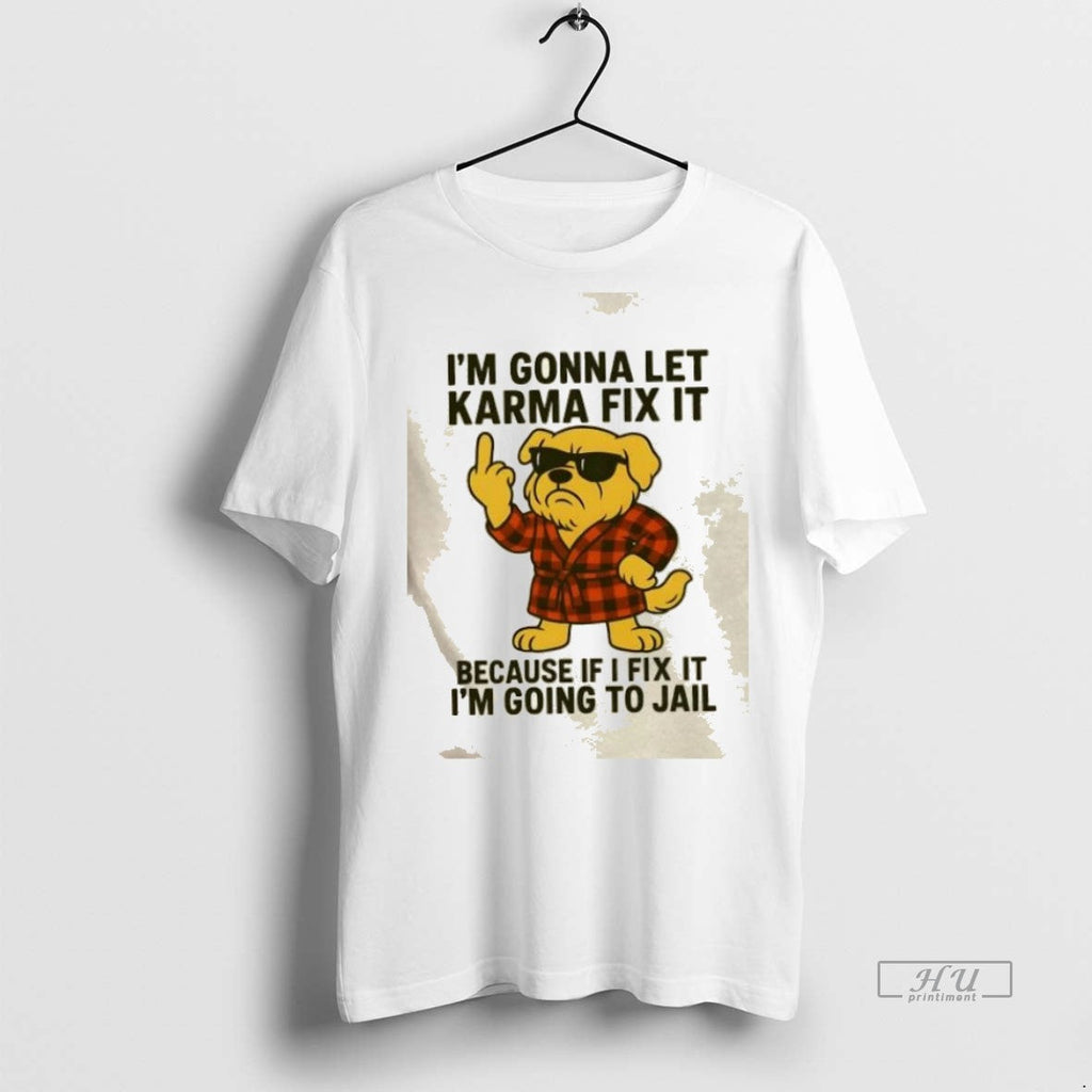 Trending Golden Dog Im Gonna Let Karma Fix It Because - Adult & Kids T-Shirts, Sweatshirts & Hoodies apparel design preview 1