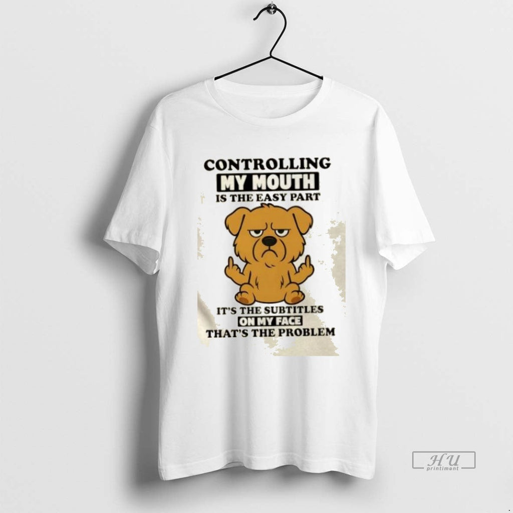 Trending Golden Dog Controlling My Mouth Is The Easy - Adult & Kids T-Shirts, Sweatshirts & Hoodies apparel design preview 1