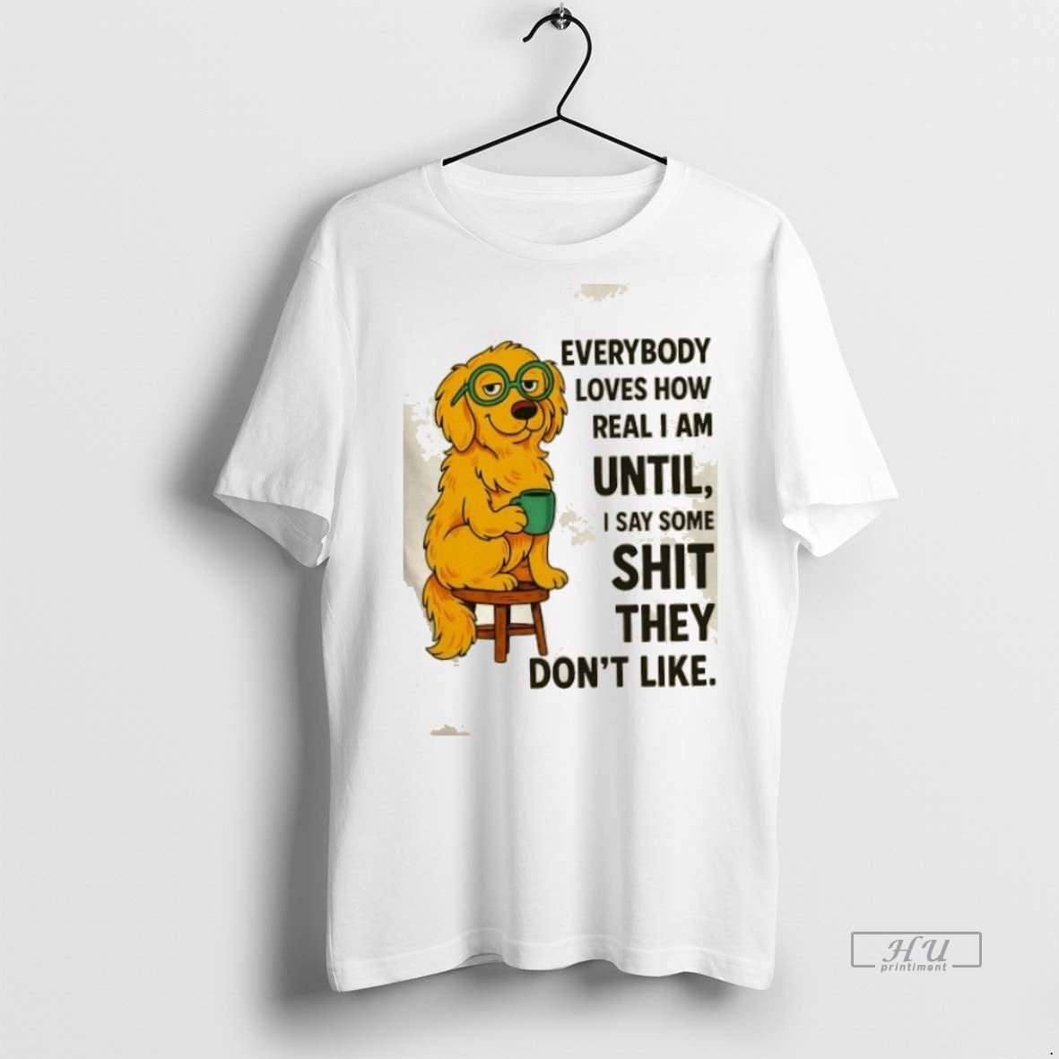 Trending Golden Dog Everybody Loves How Real I Am - Adult & Kids T-Shirts, Sweatshirts & Hoodies apparel design preview 1