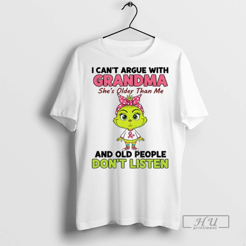 Trending Grinch I Cant Argue With Grandma Shes Older - Adult & Kids T-Shirts, Sweatshirts & Hoodies apparel design preview 1