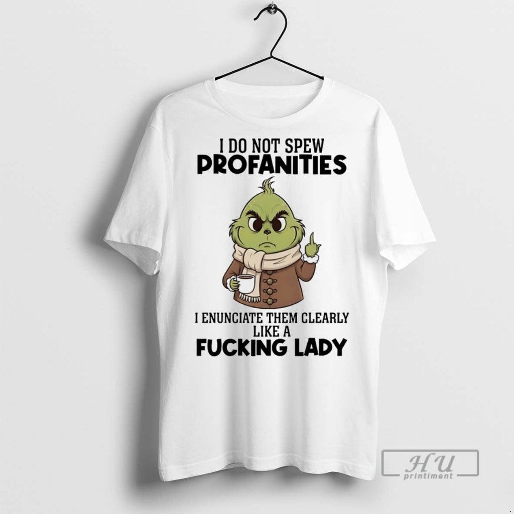 Trending Grinch I Do Not Spew Profanities Enunciate - Adult & Kids T-Shirts, Sweatshirts & Hoodies apparel design preview 1