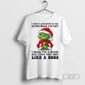 Trending Grinch I Dont Pretend To Be Something Im Not - Adult & Kids T-Shirts, Sweatshirts & Hoodies apparel design preview 1