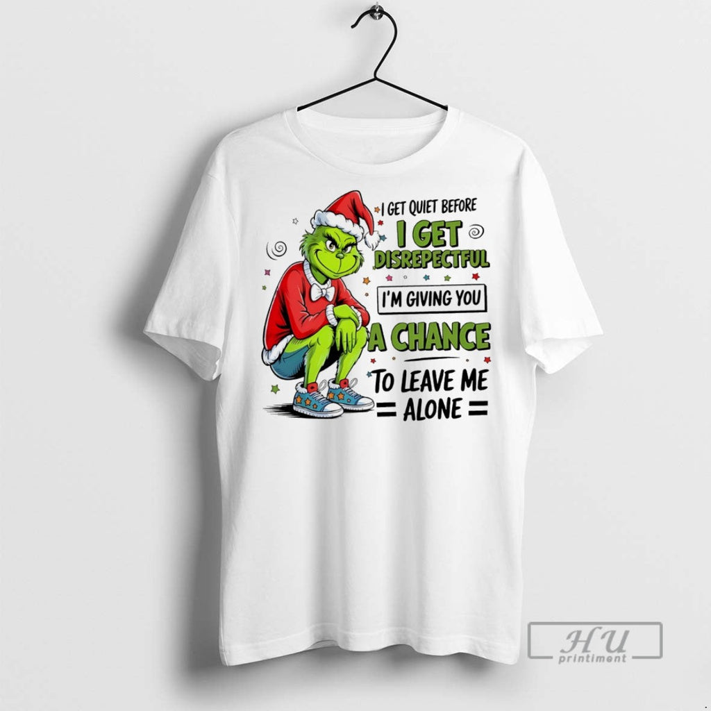 Trending Grinch I Get Quiet Before Disrepectful Im - Adult & Kids T-Shirts, Sweatshirts & Hoodies apparel design preview 1