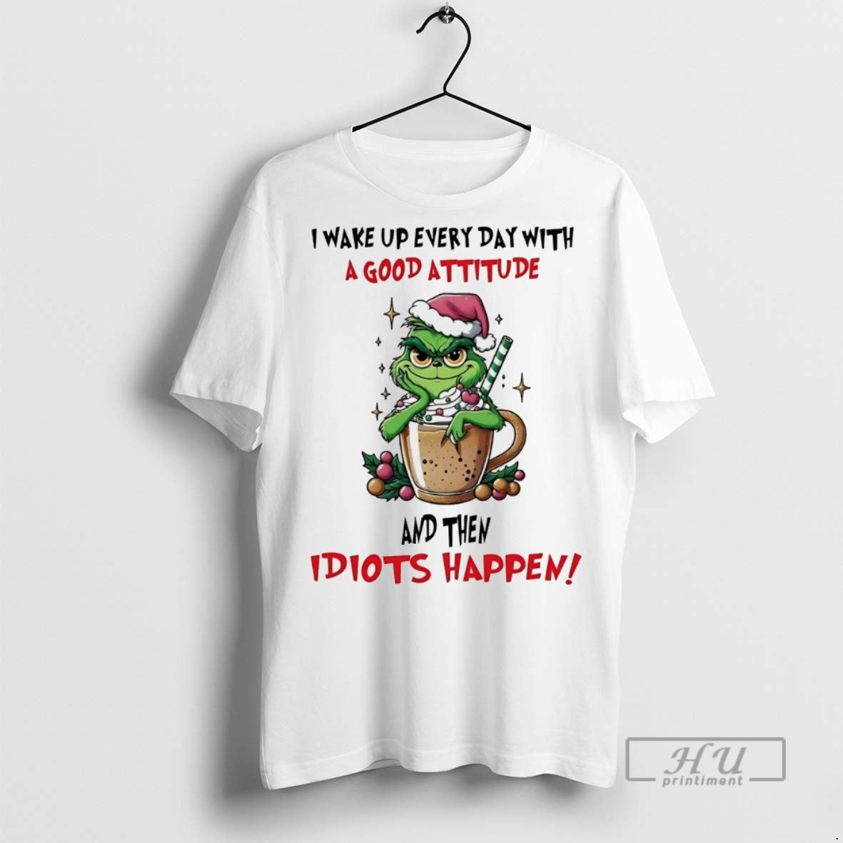 Trending Grinch I Wake Up Every Day With A Good - Adult & Kids T-Shirts, Sweatshirts & Hoodies apparel design preview 1