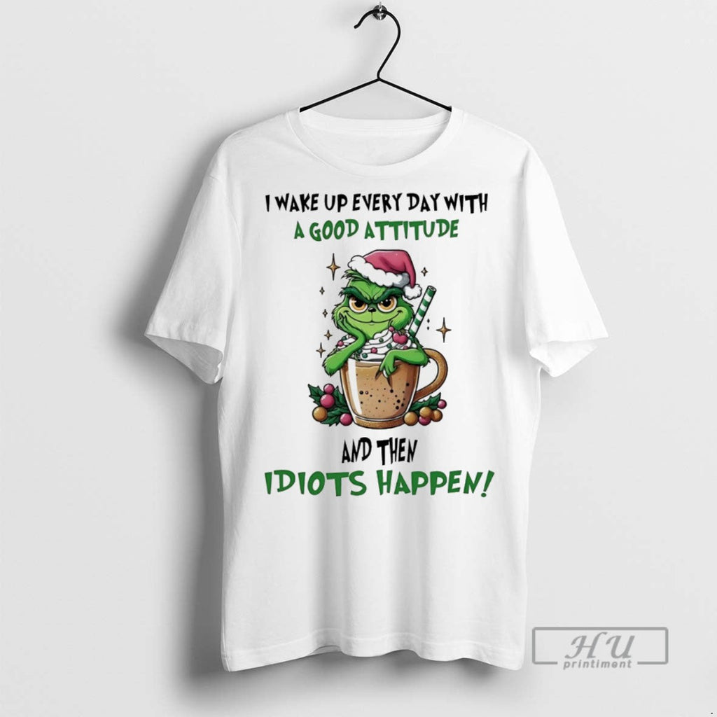 Trending Grinch I Wake Up Every Day With A Good - Adult & Kids T-Shirts, Sweatshirts & Hoodies apparel design preview 1
