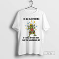 Trending Grinch Im An Electrician If I Dance Without - Adult & Kids T-Shirts, Sweatshirts & Hoodies apparel design preview 1
