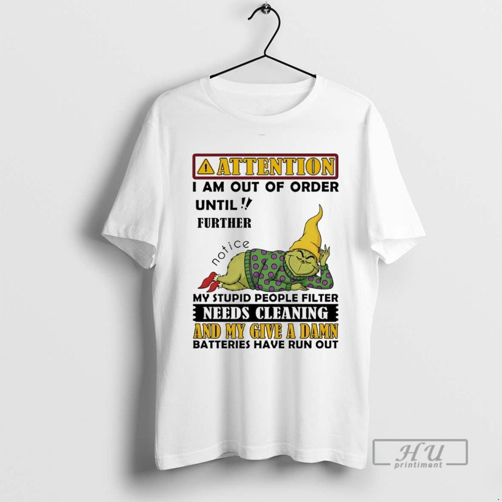 Trending Grinch Attention I Am Out Of Order Until - Adult & Kids T-Shirts, Sweatshirts & Hoodies apparel design preview 1