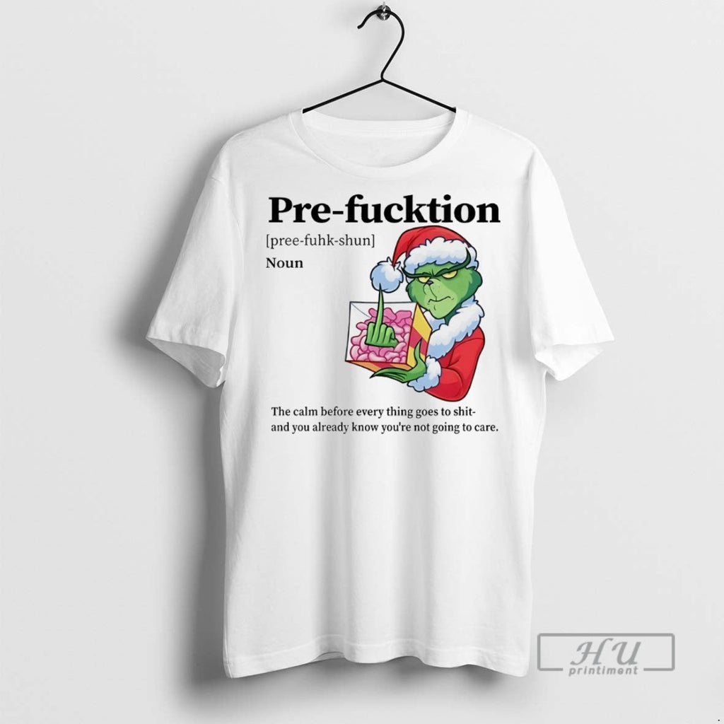 Trending Grinch Pre Fucktion Noun The Calm Before - Adult & Kids T-Shirts, Sweatshirts & Hoodies apparel design preview 1