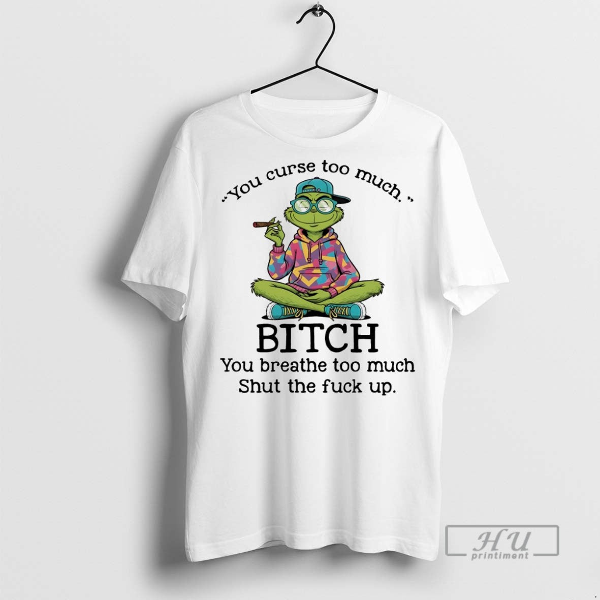 Trending Grinch You Curse Too Much Bitch Breathe Shut - Adult & Kids T-Shirts, Sweatshirts & Hoodies apparel design preview 1
