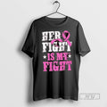 Trending Her Fight Is My Breast Cancer Awareness - Adult & Kids T-Shirts, Sweatshirts & Hoodies apparel design preview 1