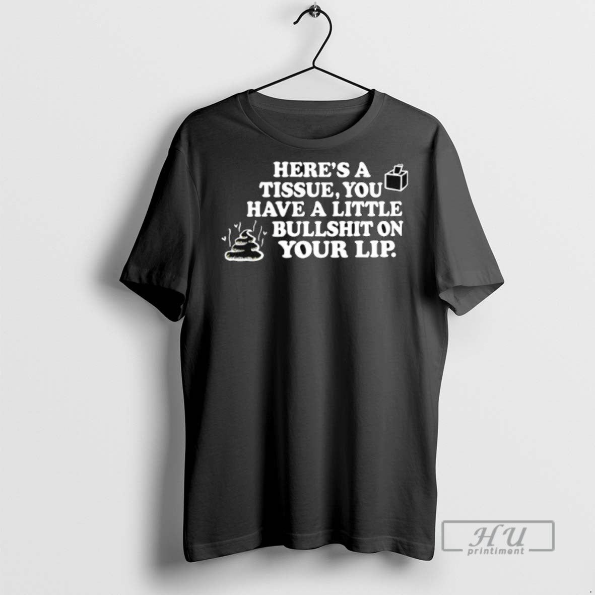 Trending Heres A Tissue You Have Little Bullshit On - Adult & Kids T-Shirts, Sweatshirts & Hoodies apparel design preview 1