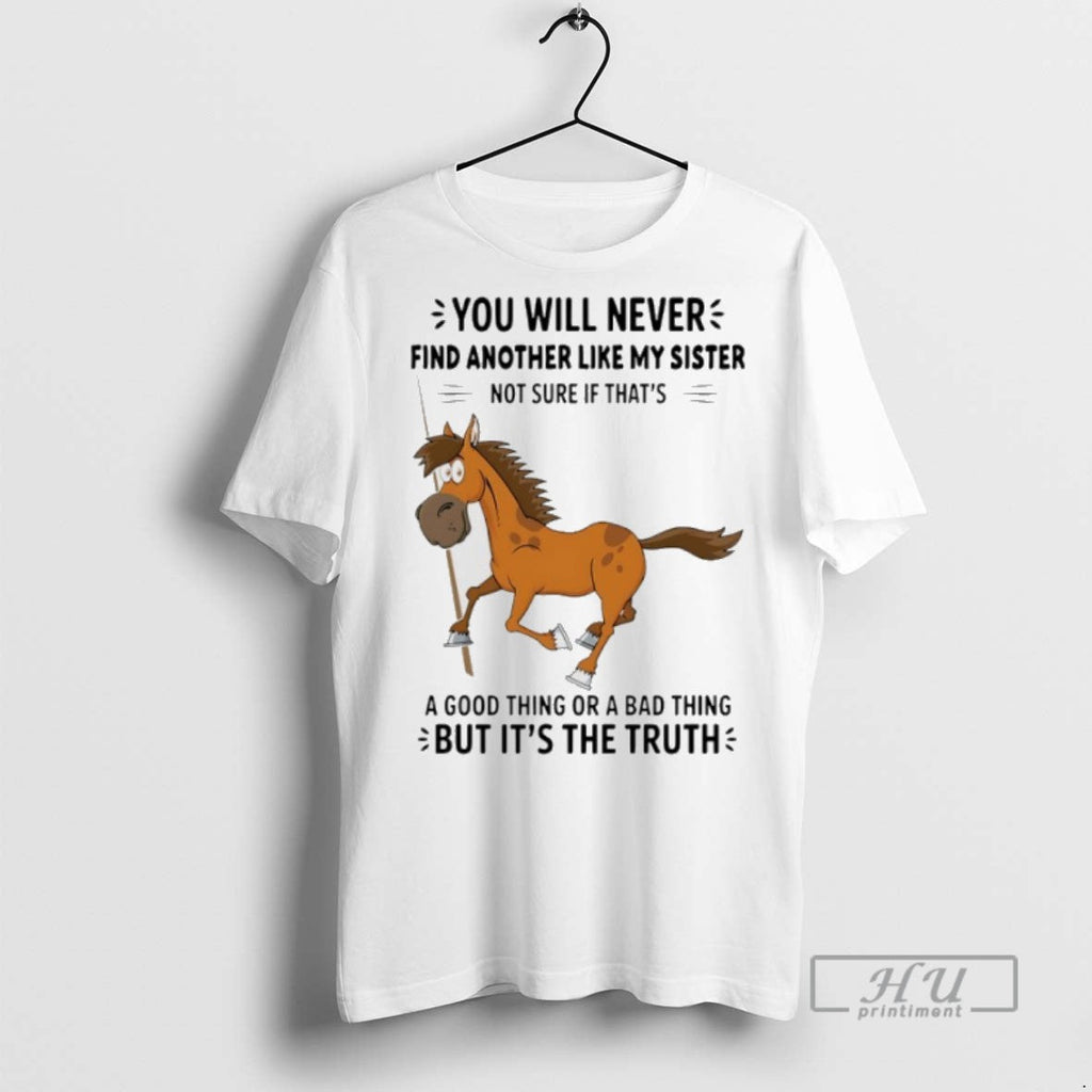Trending Horse You Will Never Find Another Like My - Adult & Kids T-Shirts, Sweatshirts & Hoodies apparel design preview 1