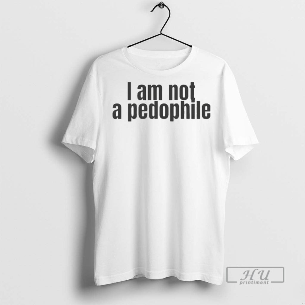 Trending I Am Not A Pedophile - Adult & Kids T-Shirts, Sweatshirts & Hoodies apparel design preview 1