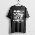 Trending I Am A Gonzales May Not Be In Oakland But Im - Adult & Kids T-Shirts, Sweatshirts & Hoodies apparel design preview 1