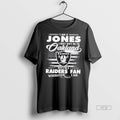 Trending I Am A Jones May Not Be In Oakland But Im - Adult & Kids T-Shirts, Sweatshirts & Hoodies apparel design preview 1