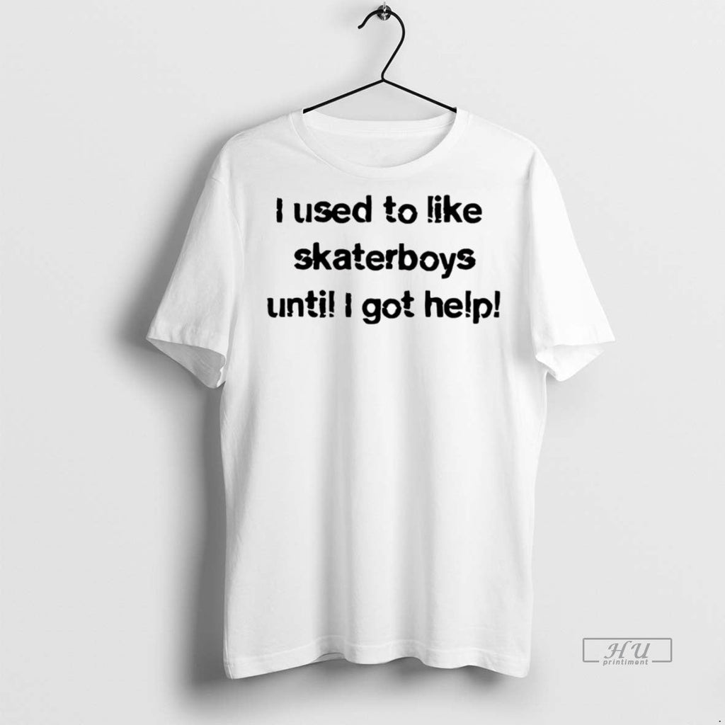 Trending I Used To Like Skater Boys Until Get Help - Adult & Kids T-Shirts, Sweatshirts & Hoodies apparel design preview 1