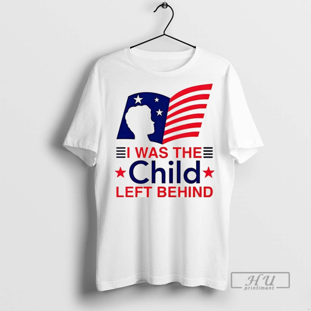 Trending I Was The Child Left Behind Flag - Adult & Kids T-Shirts, Sweatshirts & Hoodies apparel design preview 1
