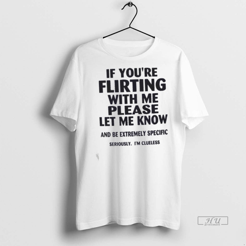 Trending If Youre Flirting With Me Please Let Know - Adult & Kids T-Shirts, Sweatshirts & Hoodies apparel design preview 1