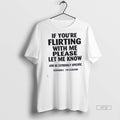 Trending If Youre Flirting With Me Please Let Know - Adult & Kids T-Shirts, Sweatshirts & Hoodies apparel design preview 1
