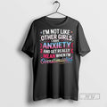 Trending Im Not Like Other Girls I Have Anxiety And - Adult & Kids T-Shirts, Sweatshirts & Hoodies apparel design preview 1