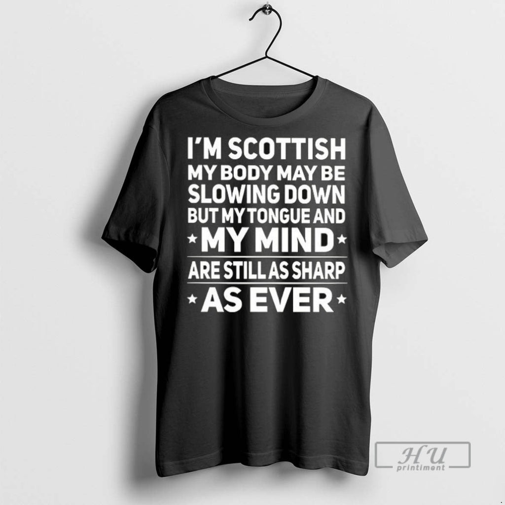 Trending Im Scottish My Body May Be Slowing Down - Adult & Kids T-Shirts, Sweatshirts & Hoodies apparel design preview 1