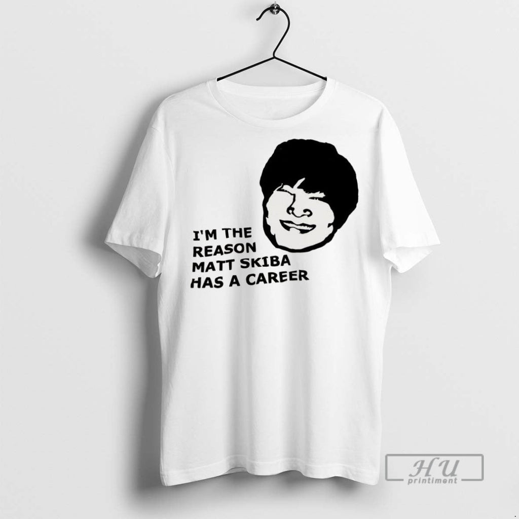 Trending Im The Reason Matt Skiba Has A Career - Adult & Kids T-Shirts, Sweatshirts & Hoodies apparel design preview 1