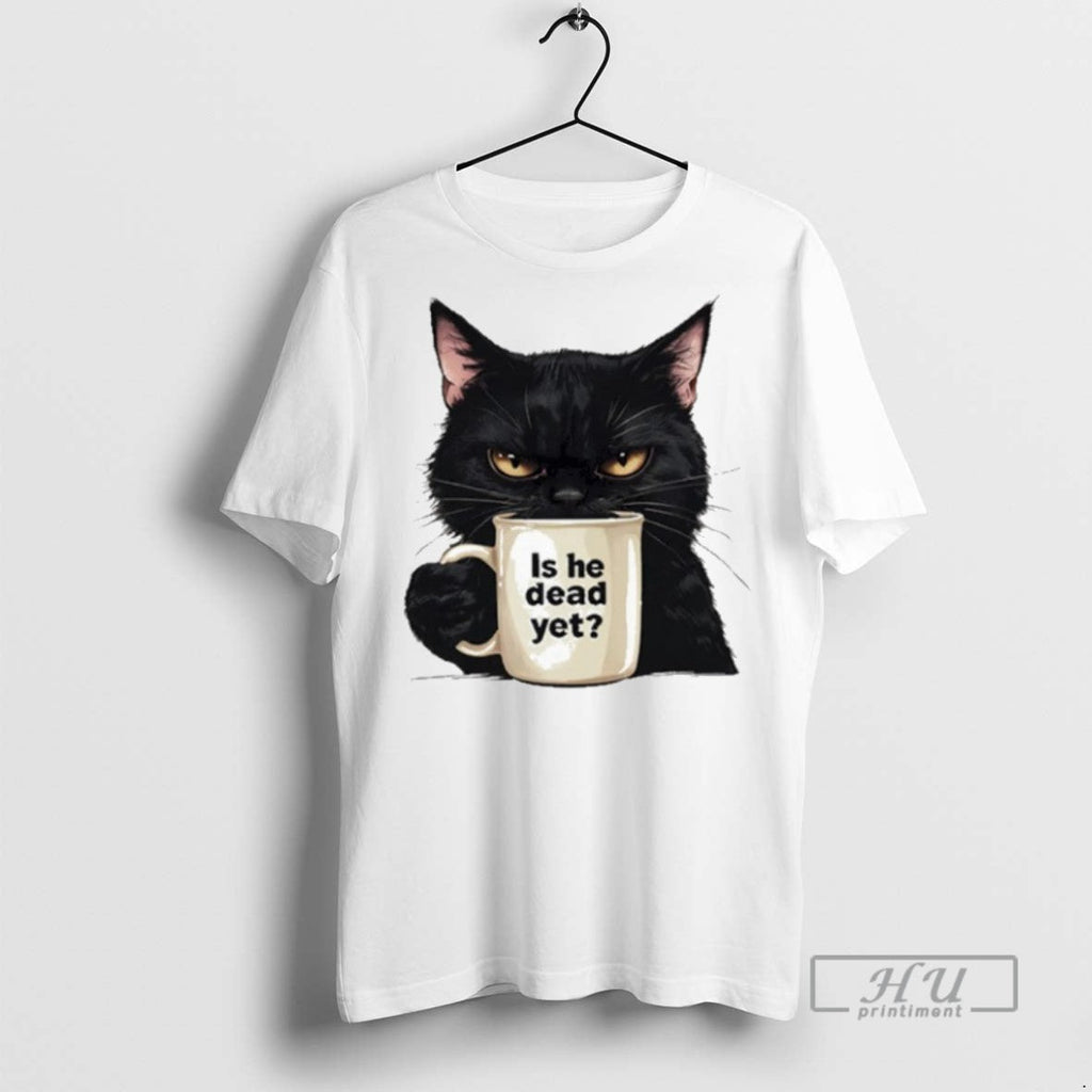 Trending Is He Dead Yet Black Cat - Adult & Kids T-Shirts, Sweatshirts & Hoodies apparel design preview 1