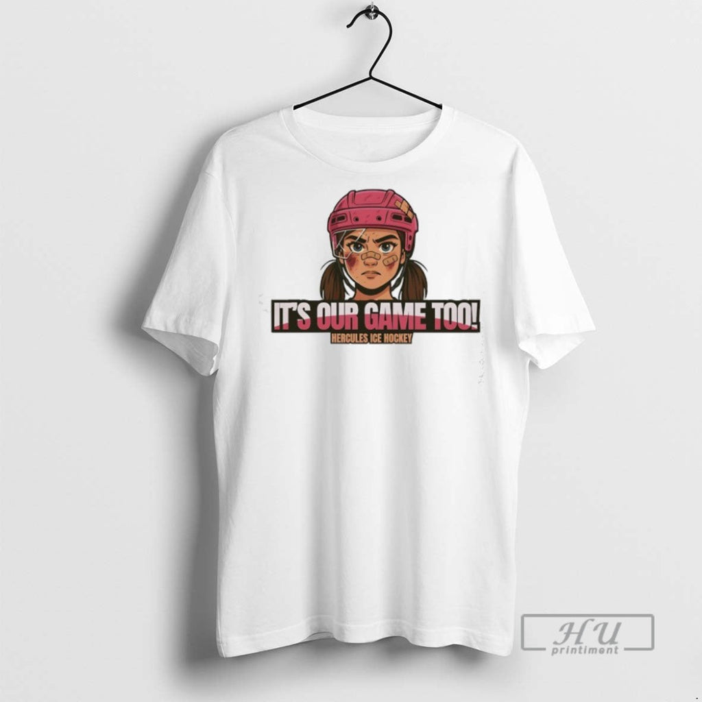 Trending Its Our Game Too Hercules Ice Hockey Apparel - Adult & Kids T-Shirts, Sweatshirts & Hoodies apparel design preview 1