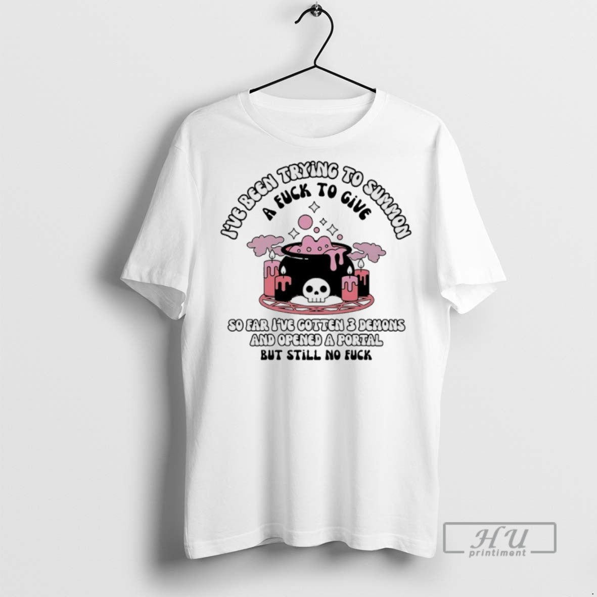 Trending Ive Been Trying To Summon A Fuck Give So Far - Adult & Kids T-Shirts, Sweatshirts & Hoodies apparel design preview 1