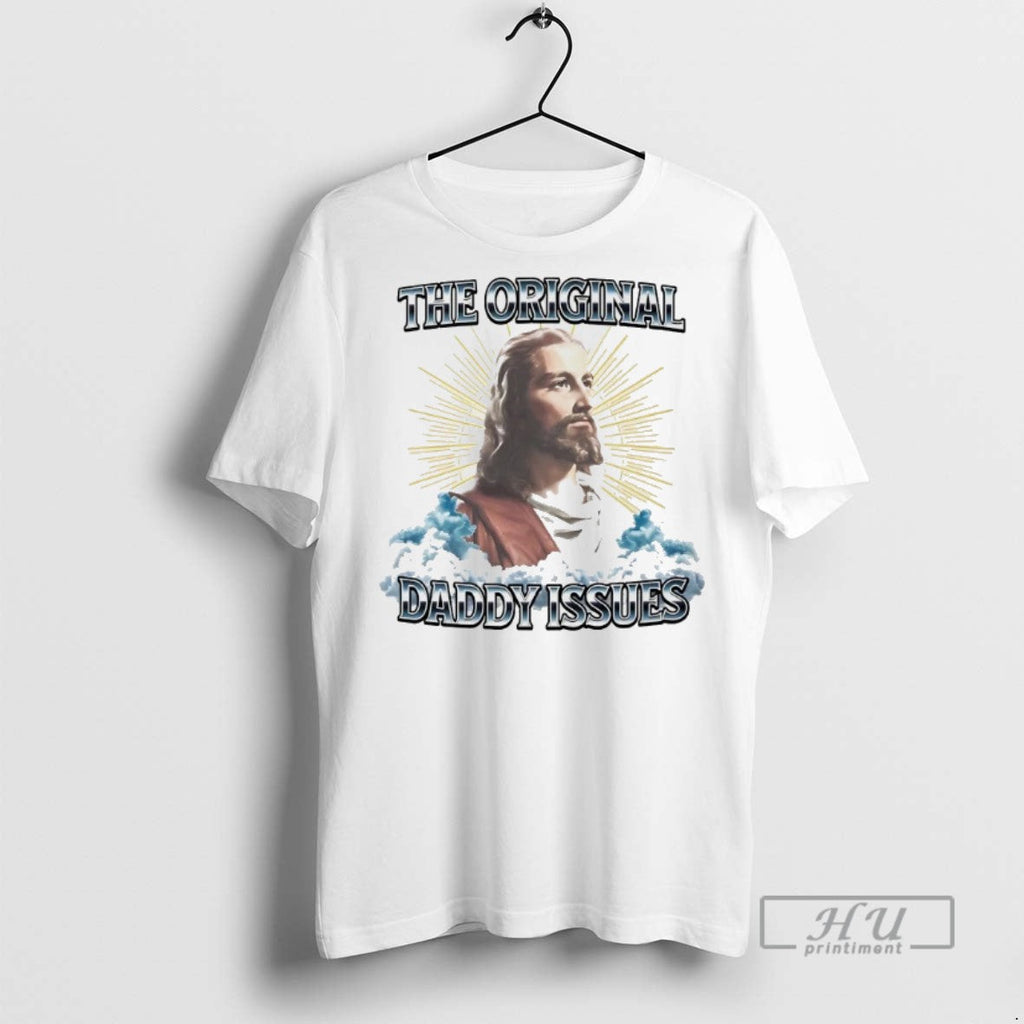Trending Jesus The Daddy Issues - Adult & Kids T-Shirts, Sweatshirts & Hoodies apparel design preview 1