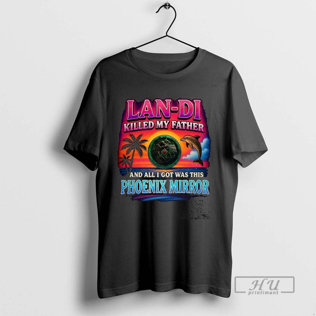 Trending Lan Di Killed My Father And All I Got Was - Adult & Kids T-Shirts, Sweatshirts & Hoodies apparel design preview 1