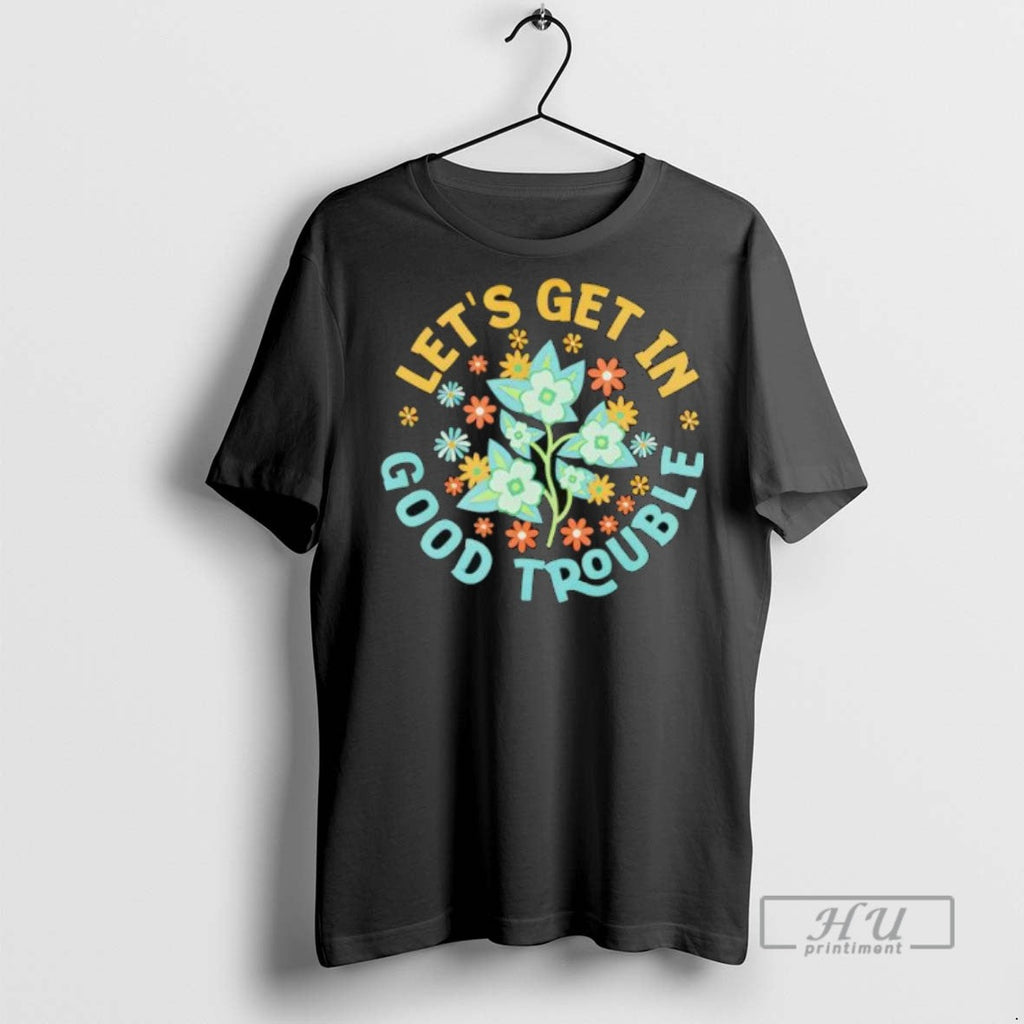 Trending Lets Get In Good Trouble Fdt Anti Trump - Adult & Kids T-Shirts, Sweatshirts & Hoodies apparel design preview 1