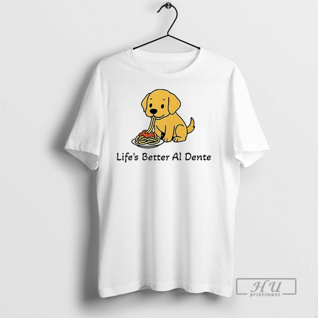 Trending Lifes Better Al Dente Dog Meme - Adult & Kids T-Shirts, Sweatshirts & Hoodies apparel design preview 1