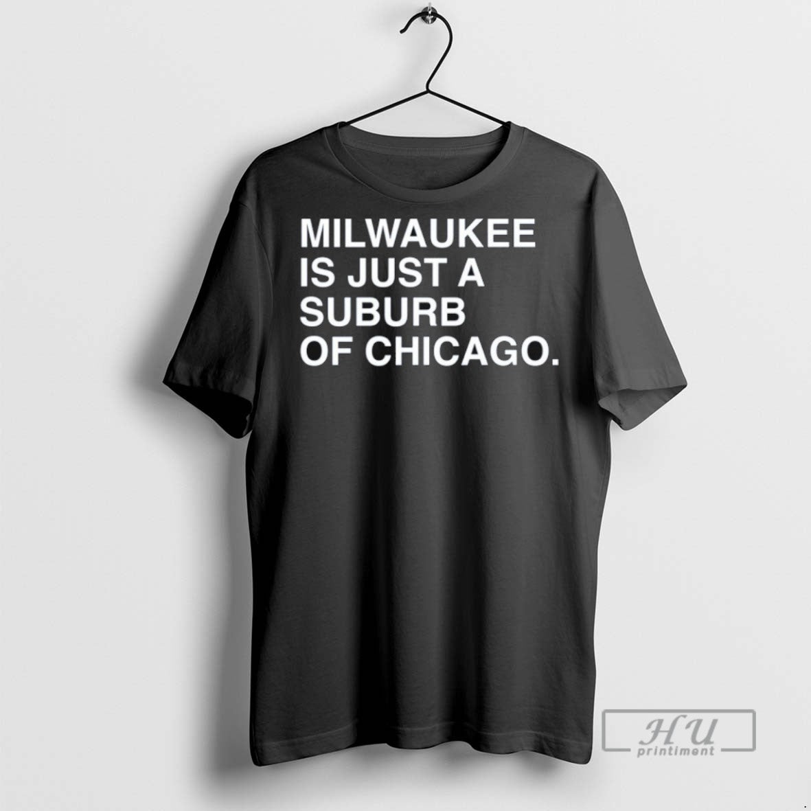 Trending Milwaukee Is Just A Suburb Of Chicago - Adult & Kids T-Shirts, Sweatshirts & Hoodies apparel design preview 1