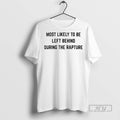 Trending Most Likely To Be Left Behind During The - Adult & Kids T-Shirts, Sweatshirts & Hoodies apparel design preview 1